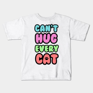 Can't Hug Every Cat Bubble Text Kids T-Shirt